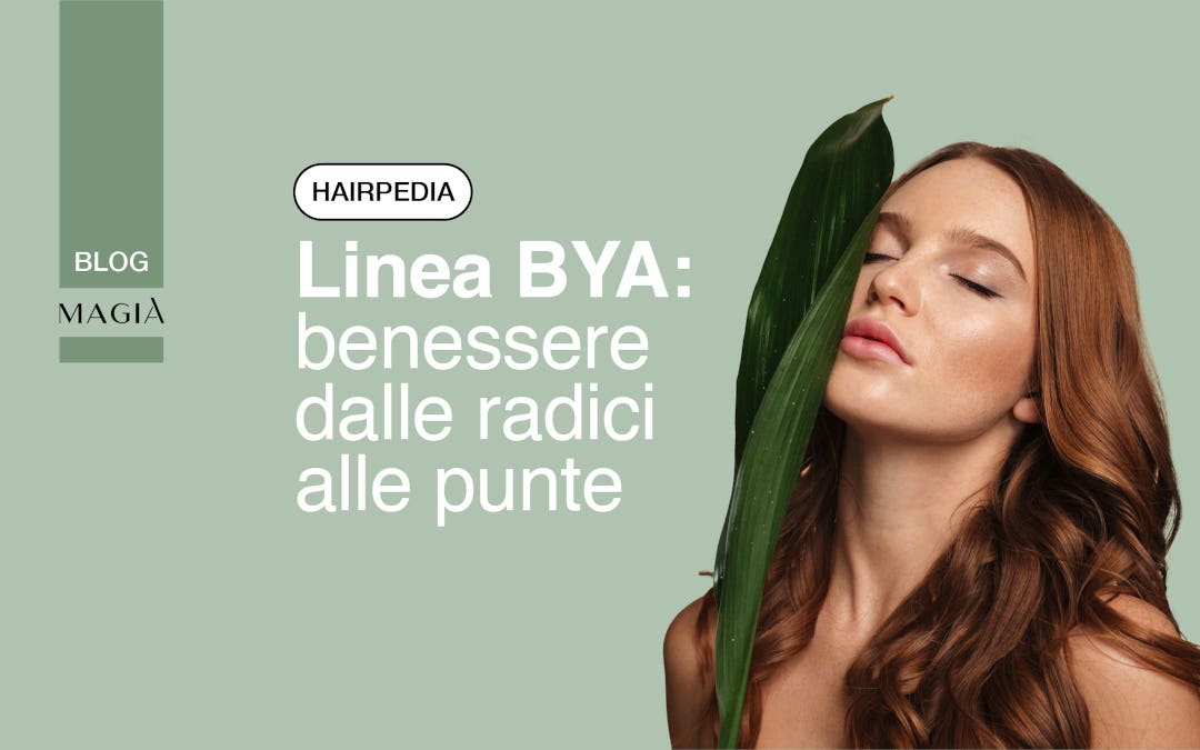 BYA linea dedicata alla cura ed al benessere del cuoio capelluto