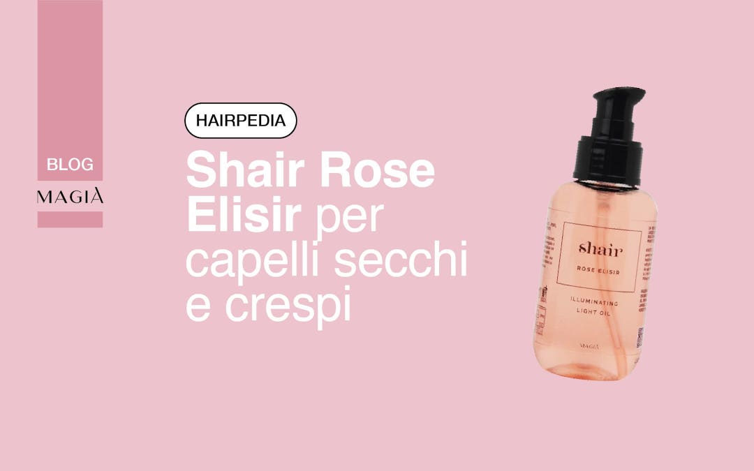 SHAIR ROSE ELISIR per capelli secchi e crespi