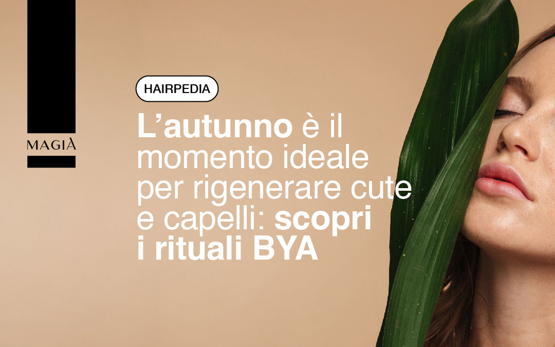 I Rituali del Benessere BYA per un cuoio capelluto sano e capelli più forti