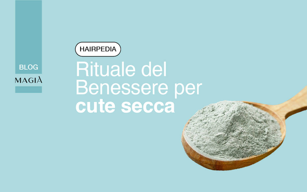 Rituali del benessere: Cute Secca