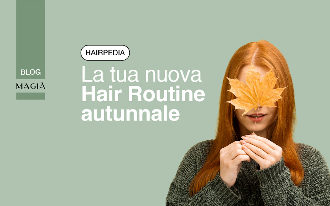 Hair Routine Autunnale